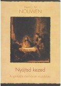 Henri J. M. Nouwen - Nyújtsd kezed - A spirituális élet három mozdulata