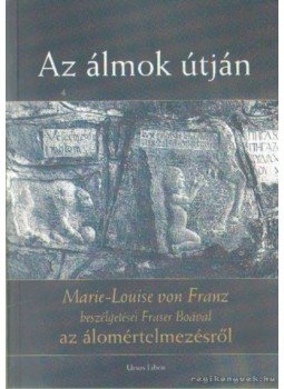 Franz, Marie-Louise von - Az álmok útján Franz, Marie-Louise von - Az álmok útján, Budapest 2006 antikvár könyv