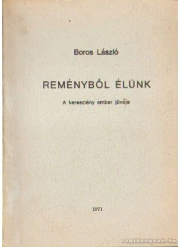 Boros László - Reményből élünk Boros László - Reményből élünk, 1971 antikvár könyv