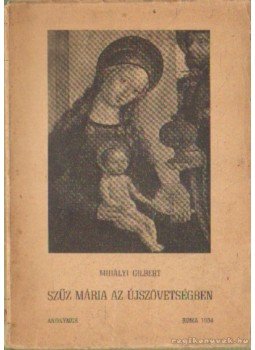 Mihályi Gilbert - Szűz Mária az Újszövetségben Mihályi Gilbert - Szűz Mária az Újszövetségben, Róma 1954 antikvár könyv