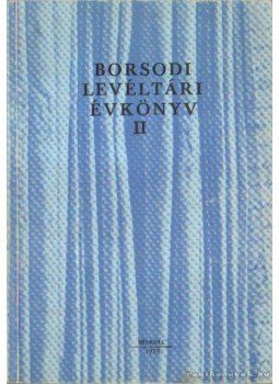 Román János - Borsodi Levéltári Évkönyv II. Román János - Borsodi Levéltári Évkönyv II., Miskolc 1979 antikvár könyv