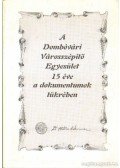 Dr. Szőke Sándorné (összeáll.) - A Dombóvári Városszépítő Egyesület 15 éve a dokumentumok tükrében (dedikált)