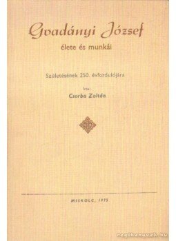 Csorba Zoltán - Gvadányi József élete és munkái Csorba Zoltán - Gvadányi József élete és munkái, Miskolc 1975 antikvár könyv