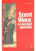 Kárpáti Pál - Szent Vince a szeretet apostola