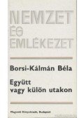 Borsi-Kálmán Béla - Együtt vagy külön utakon