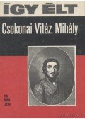 Bertók László - Így élt Csokonai Vitéz Mihály