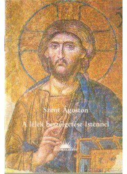 Szent Ágoston - A lélek beszélgetése Istennel Szent Ágoston - A lélek beszélgetése Istennel, 0 antikvár könyv