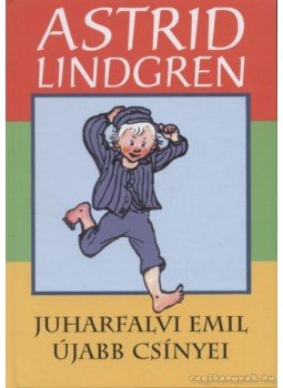 Astrid Lindgren - Juharfalvi Emil újabb csínyei Astrid Lindgren - Juharfalvi Emil újabb csínyei, Budapest 2005 antikvár könyv