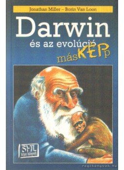 Borin Van Loon, Jonathan Miller - Darwin és az evolúció másKÉPp Borin Van Loon, Jonathan Miller - Darwin és az evolúció másKÉPp, Budapest 2005 antikvár könyv