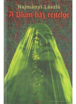 Najmányi László - A Blum-ház rejtélye Najmányi László - A Blum-ház rejtélye, Budapest 2007 antikvár könyv
