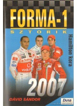 Dávid Sándor - Forma-1 sztorik 2007 Dávid Sándor - Forma-1 sztorik 2007, Budapest 2007 antikvár könyv