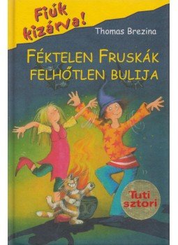 Thomas Brezina - Féktelen fruskák felhőtlen bulija Thomas Brezina - Féktelen fruskák felhőtlen bulija, Budapest 2007 antikvár könyv