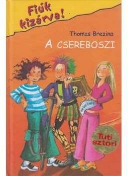Thomas Brezina - A csereboszi Thomas Brezina - A csereboszi, Budapest 2005 antikvár könyv