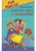 Thomas Brezina - Legyen anyu a legmenőbb!