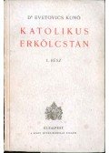 Dr. Evetovics Kunó - Katolikus erkölcstan I. rész