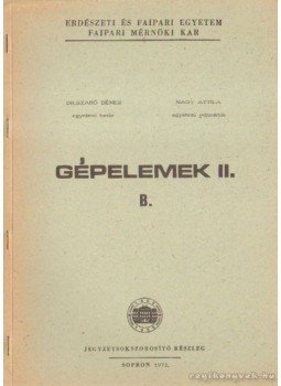 Nagy Attila, Dr. Szabó Dénes - Gépelemek II. B. Nagy Attila, Dr. Szabó Dénes - Gépelemek II. B., Sopron 1972 antikvár könyv