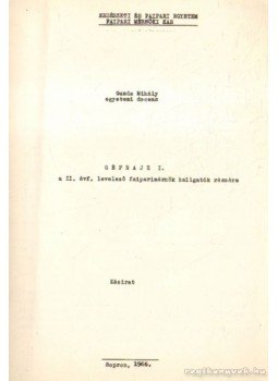 Gunda Mihály - Géprajz I. a II. évf. levelező faiparimérnők hallgatók részére Gunda Mihály - Géprajz I. a II. évf. levelező faiparimérnők hallgatók részére, Sopron 1966 antikvár könyv