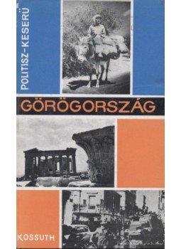 Politisz, Jánisz, Keserű András - Görögország Politisz, Jánisz, Keserű András - Görögország, 1967 antikvár könyv