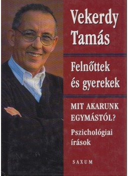 Vekerdy Tamás - Felnőttek és gyerekek Vekerdy Tamás - Felnőttek és gyerekek, Budapest 2006 antikvár könyv