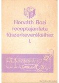 Horváth Rozi - Horváth Rozi receptajánlata fűszerkeverékeihez I-II. kötet