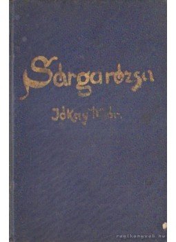 Jókai Mór - Sárga rözsa Jókai Mór - Sárga rözsa, Budapest 1893 antikvár könyv