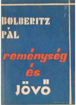 Bolberitz Pál - Reménység és jövő Bolberitz Pál - Reménység és jövő, Budapest 1972 antikvár könyv