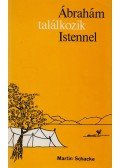 Schacke, Martin dr. - Ábrahám találkozik Istennel