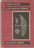 Horváth István - Leválhatatlan őrszem