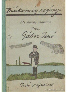 Gábor Jenő - Diákország regénye Gábor Jenő - Diákország regénye, Budapest 0 antikvár könyv