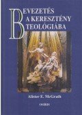 Alister E. McGrath - Bevezetés a keresztény teológiába