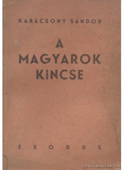 Karácsony Sándor - A magyarok kincse Karácsony Sándor - A magyarok kincse, Budapest 1944 antikvár könyv