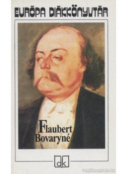 Gustave Flaubert - Bovaryné Gustave Flaubert - Bovaryné, Budapest 2004 antikvár könyv