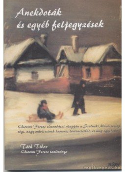Tóth Tibor - Anekdoták és egyéb feljegyzések Tóth Tibor - Anekdoták és egyéb feljegyzések, Szolnok 2007 antikvár könyv