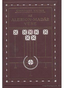 Cholnoky Viktor - Az Alerion-madár vére Cholnoky Viktor - Az Alerion-madár vére, Budapest 1912 antikvár könyv