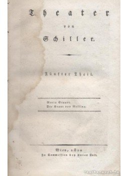 Schiller, Friedrich - Maria Stuart / Die Braut von Messina Schiller, Friedrich - Maria Stuart / Die Braut von Messina, Wien 1810 antikvár könyv