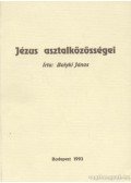 Bolyki János - Jézus asztalközösségei