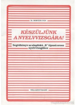 Horváth Iván - Készüljünk a nyelvvizsgára Horváth Iván - Készüljünk a nyelvvizsgára, 1990 antikvár könyv