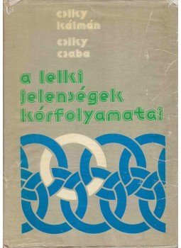 Csiky Csaba, Csiky Kálmán - A lelki jelenségek kórfolyamatai Csiky Csaba, Csiky Kálmán - A lelki jelenségek kórfolyamatai, Kolozsvár 1982 antikvár könyv