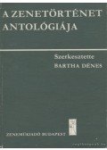 Bartha Dénes - A zenetörténet antológiája
