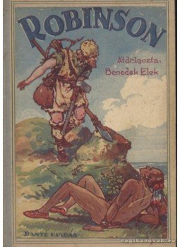 Benedek Elek, Defoe - Robinson Benedek Elek, Defoe - Robinson, Budapest 0 antikvár könyv