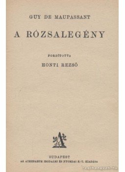 Guy de Maupassant - A rózsalegény Guy de Maupassant - A rózsalegény, Budapest 0 antikvár könyv