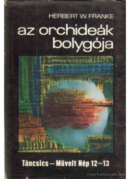 Herbert W. Franke - Az orchideák bolygója Herbert W. Franke - Az orchideák bolygója, Debrecen 1993 antikvár könyv