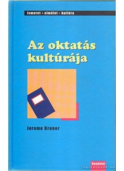 Jerome, Bruner - Az oktatás kultúrája Jerome, Bruner - Az oktatás kultúrája, Budapest 2004 antikvár könyv