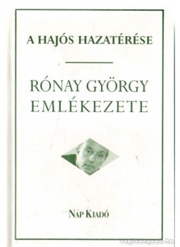 Rónay László - A hajós hazatérése Rónay László - A hajós hazatérése, Budapest 2001 antikvár könyv