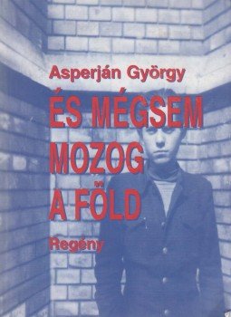 Asperján György - És mégsem mozog a Föld Asperján György - És mégsem mozog a Föld, 2001 antikvár könyv