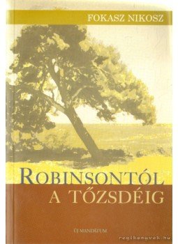 Fokasz Nikosz - Robinsontól a tőzsdéig Fokasz Nikosz - Robinsontól a tőzsdéig, Budapest 2002 antikvár könyv