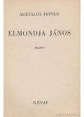 Asztalos István - Elmondja János