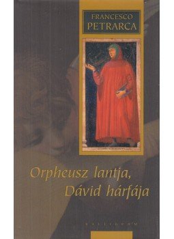 Petrarca, Francesco - Orpheusz lantja, Dávid hárfája Petrarca, Francesco - Orpheusz lantja, Dávid hárfája, Pozsony 2004 antikvár könyv