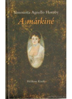Hornby, Simonetta Agnello - A márkiné Hornby, Simonetta Agnello - A márkiné, Budapest 2006 antikvár könyv