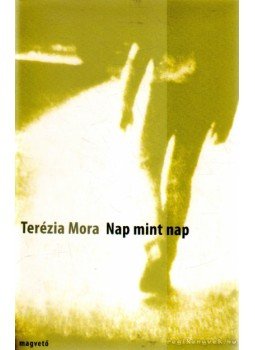 Terézia Mora - Nap mint nap Terézia Mora - Nap mint nap, Budapest 2006 antikvár könyv